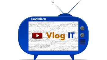 Hai la vlogging! Playtech.ro lanseaza Vlog IT 