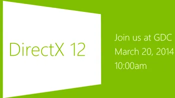 DirectX 12 va fi dezvăluit la GDC 2014