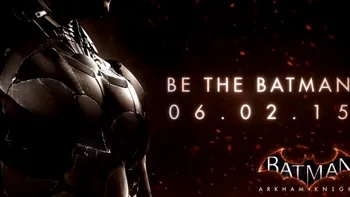 Batman Arkham Knight are o dată oficială de lansare [VIDEO]
