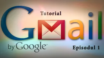 Ce poţi face cu Gmail? -  partea I