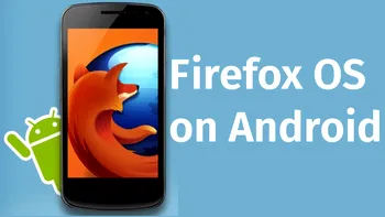 Încercați sistemul de operare Firefox OS printr-o aplicație de Android