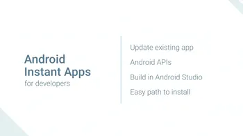 Instant Apps sunt noile aplicații de Android ce pornesc instant