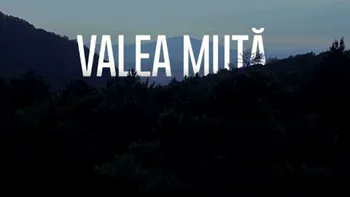 Serialul românesc Valea Mută, selectat în cadrului unui prestigios festival de cinematografie