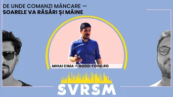 ? De unde poți comanda mâncare când nu poți pleca din casă | SVRSM E02