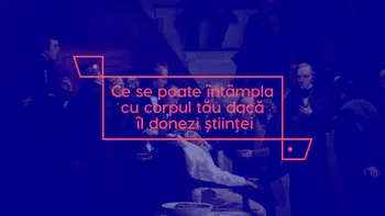 Ce se poate întâmpla cu corpul tău dacă îl donezi științei