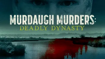 REVIEW Murdaugh Murders: Deadly Dynasty - documentarul Netflix care îți demonstrează că nici bogații nu scapă de karma