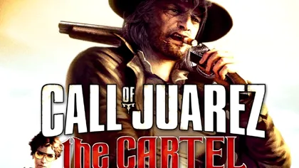 Ubisoft anunta lansarea jocului Call of Juarez: The Cartel