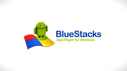 BlueStacks App Player aduce aplicatii de  Android pe Windows