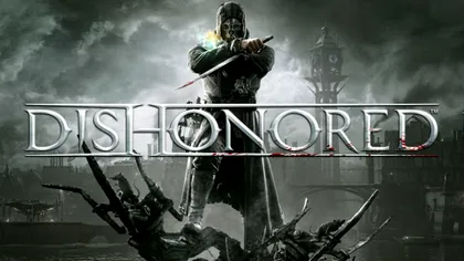 Dishonored – Razbunare pe furis [REVIEW]
