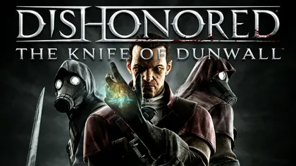 Dishonored: The Knife of Dunwall se lanseaza in aprilie