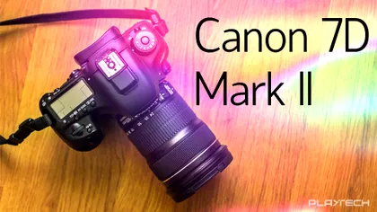 Canon 7D II - A 7Dimensiune a fotografiei cu DSLR-ul [REVIEW]