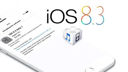Noul iOS 8.3 te scapă de toate enervările cauzate de iPhone şi iPad