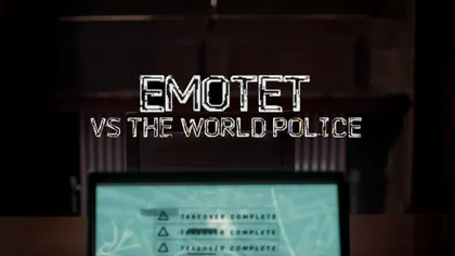 Taking down Emotet: un nou documentar prezintă cum a fost anihilată cea mai mare organizație de criminalitate informatică din lume