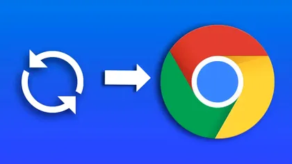 Chrome va fi semnificativ mai bun, în 2022: cum te va ajuta noua actualizare