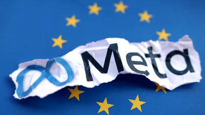Meta, „sub lupa” Uniunii Europene din nou. Ce a făcut greșit gigantul de data aceasta