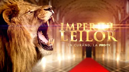 Imperiul Leilor Live Stream Online pe Pro TV - Ediția de miercuri, 26 februarie