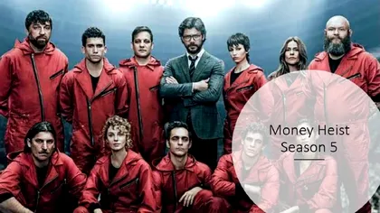 Când apare a doua parte a sezonului 5 din serialul Casa del Papel