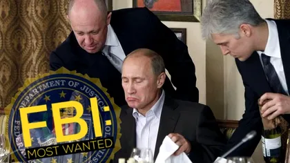 FBI îl caută pe ”bucătarul lui Putin”. Ce acuzații grave i se aduc și ce recompensă colosală e pusă pe capul lui
