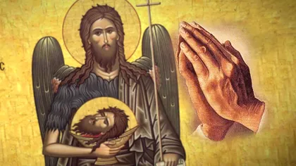 Ce nu ai voie să faci pe 29 august. Rugăciunea puternică pe care să o rosteşti în ziua Tăierii Capului Sfântului Ioan Botezătorul
