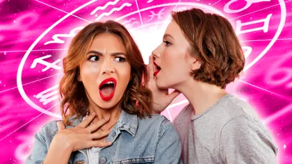 Top 4 zodii bârfitoare. Dezvăluie orice secret, mai bine le ţii la distanţă. Nativii care spun tot