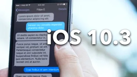 S-a lansat iOS 10.3: care sunt toate noutățile introduse de Apple